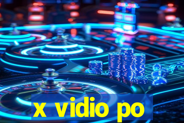 x vidio po